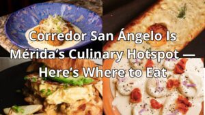 Corredor San Ángelo Is Mérida’s Culinary Hotspot — Here’s Where to Eat