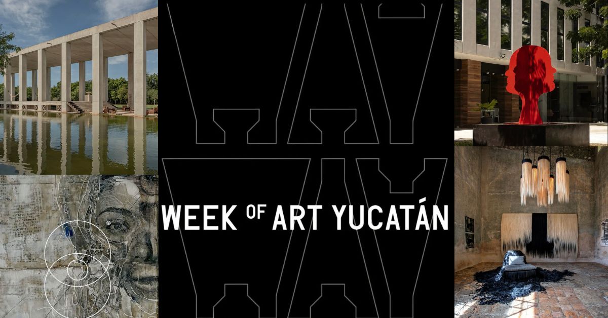 WAY Art Week: What Not to Miss in Mérida’s Art Scene