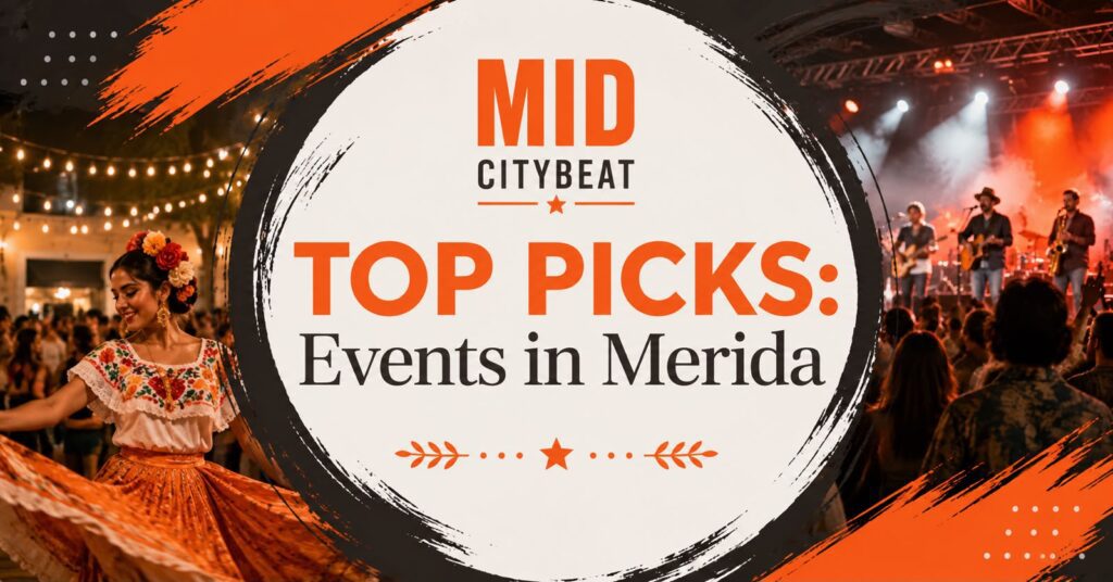 MID CityBeat Top Events in Merida Yuatan Weekly Calendar